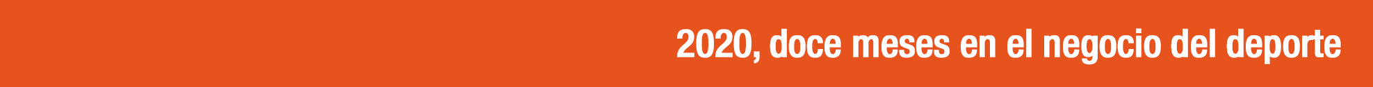 Especial 2020: El negocio del deporte en el año del Covid-19
