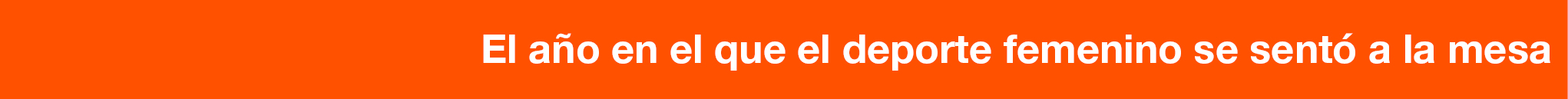Especial 2022: El año en el que el deporte femenino se sentó a la mesa